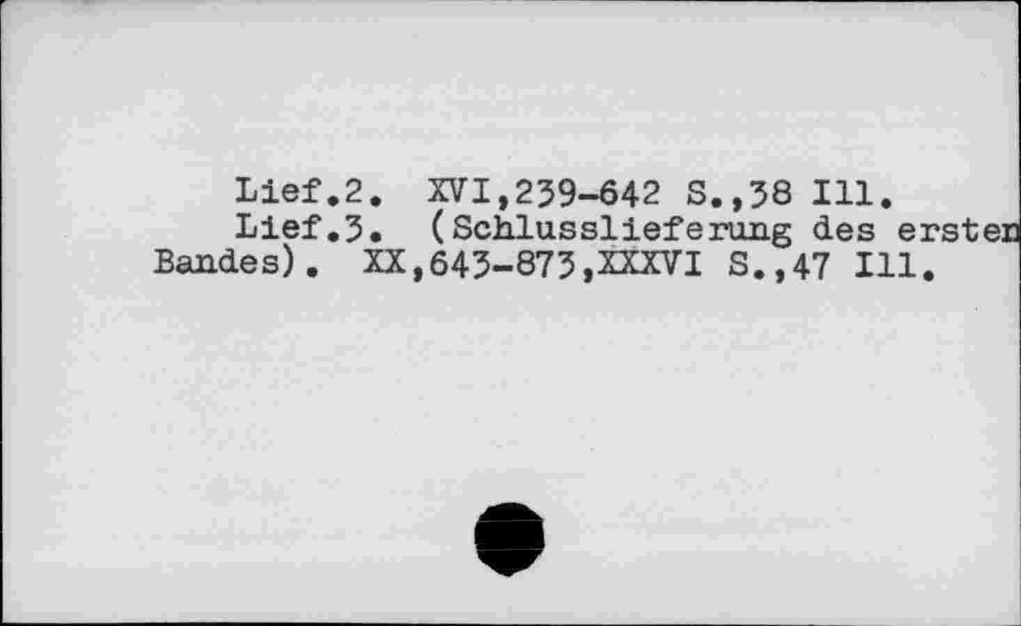 ﻿Lief.2. XVI,239-642 S.,38 Ill.
Lief.3. (Schlusslieferung des e Bandes). XX,643-873,XXXVI S.,47 Ill